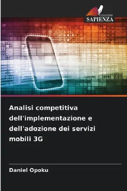 Analisi competitiva dell'implementazione e dell'adozione dei servizi mobili 3G by Daniel Opoku