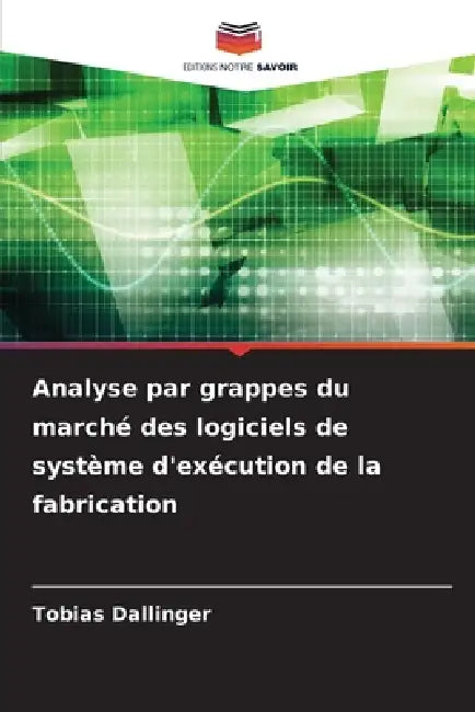 Analyse par grappes du marché des logiciels de système d'exécution de la fabrication by Tobias Dallinger