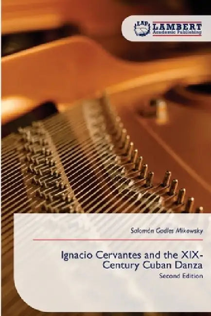 Ignacio Cervantes and the XIX-Century Cuban Danza by Salomón Gadles Mikowsky
