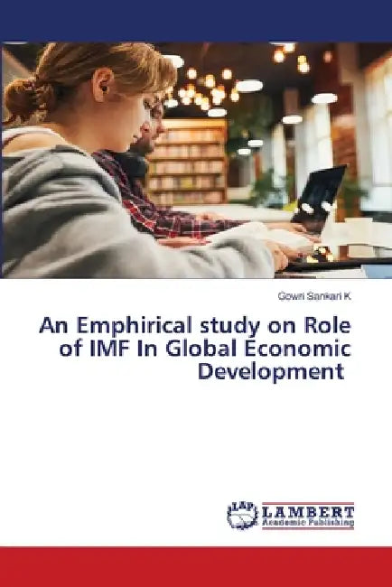 An Emphirical study on Role of IMF In Global Economic Development by Gowri Sankari K