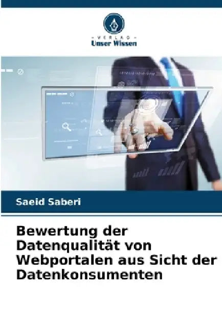 Bewertung der Datenqualität von Webportalen aus Sicht der Datenkonsumenten by Saeid Saberi