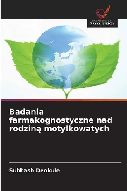 Badania farmakognostyczne nad rodziną motylkowatych by Subhash Deokule