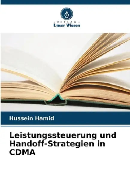 Leistungssteuerung und Handoff-Strategien in CDMA by Hussein Hamid