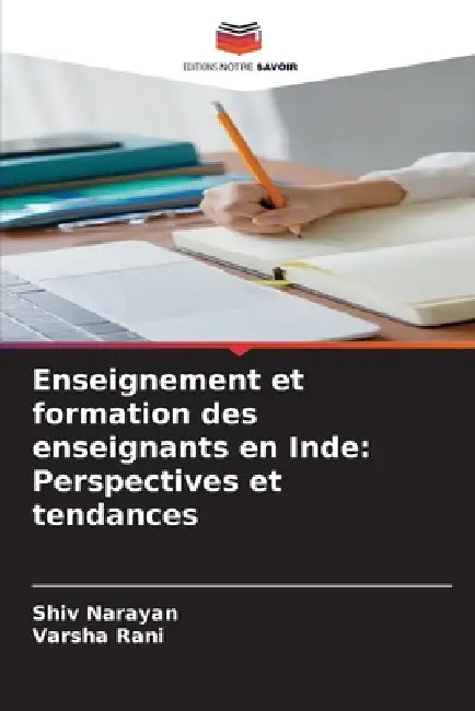Enseignement et formation des enseignants en Inde: Perspectives et tendances by Shiv Narayan, Varsha Rani
