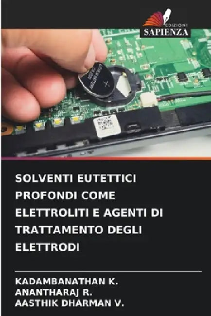 Solventi Eutettici Profondi Come Elettroliti E Agenti Di Trattamento Degli Elettrodi by Kadambanathan K, Anantharaj R, Aasthik Dharman V