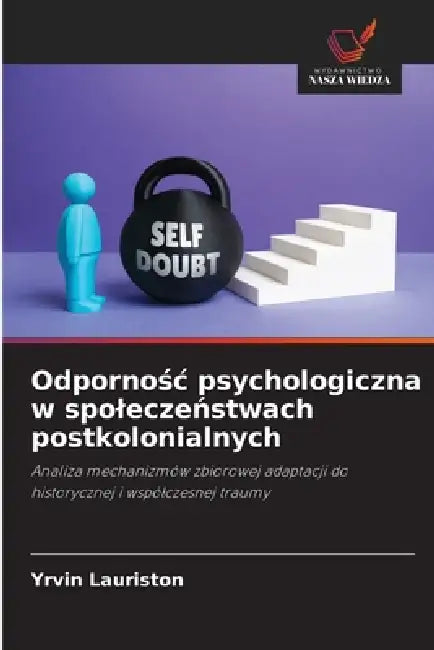 Odpornośc psychologiczna w spoleczeństwach postkolonialnych by Yrvin Lauriston