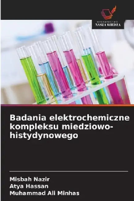 Badania elektrochemiczne kompleksu miedziowo-histydynowego by Misbah Nazir, Atya Hassan, Muhammad Ali Minhas