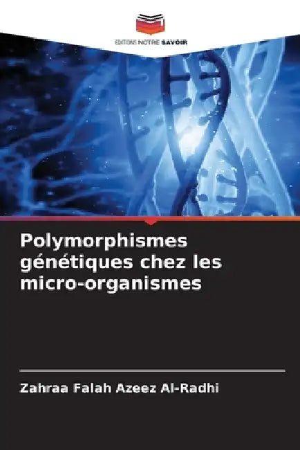 Polymorphismes génétiques chez les micro-organismes by Zahraa Falah Azeez Al-Radhi