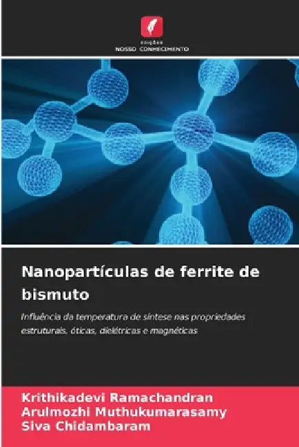 Nanopartículas de ferrite de bismuto by Krithikadevi Ramachandran, Arulmozhi Muthukumarasamy, Siva Chidambaram