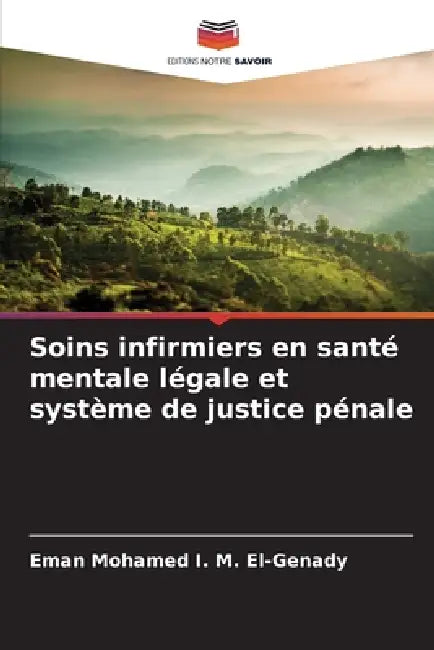 Soins infirmiers en santé mentale légale et système de justice pénale by Eman Mohamed I. M. El-Genady