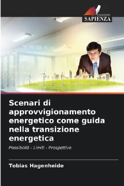 Scenari di approvvigionamento energetico come guida nella transizione energetica by Tobias Hagenheide