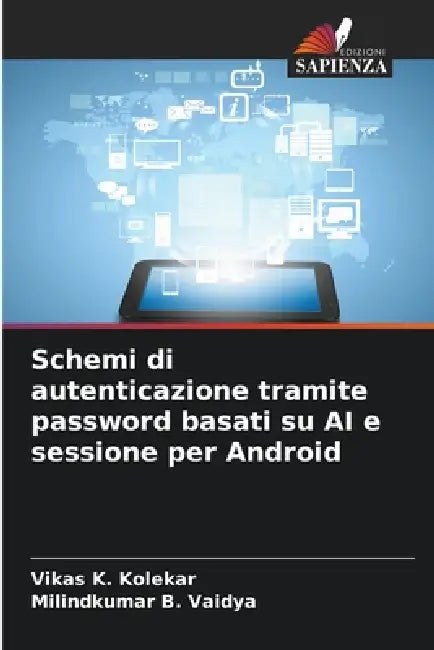Schemi di autenticazione tramite password basati su AI e sessione per Android by Vikas K. Kolekar, Milindkumar B. Vaidya