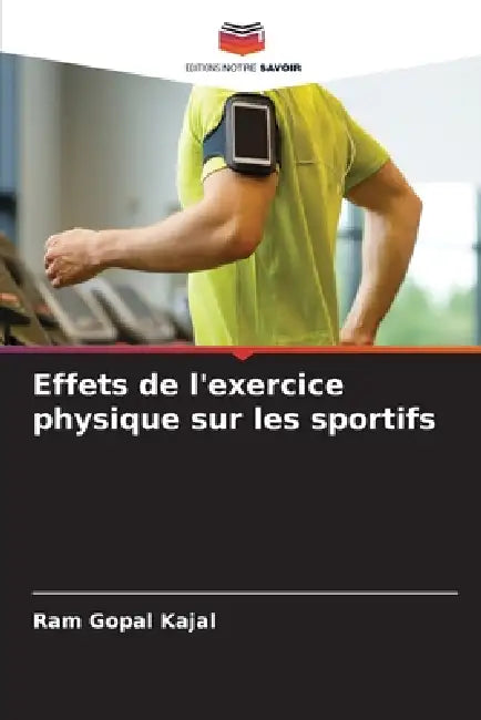 Effets de l'exercice physique sur les sportifs by Ram Gopal Kajal