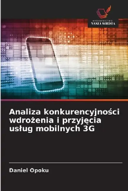 Analiza konkurencyjności wdrożenia i przyjęcia uslug mobilnych 3G by Daniel Opoku