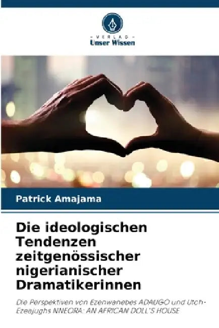 Die ideologischen Tendenzen zeitgenössischer nigerianischer Dramatikerinnen by Patrick Amajama