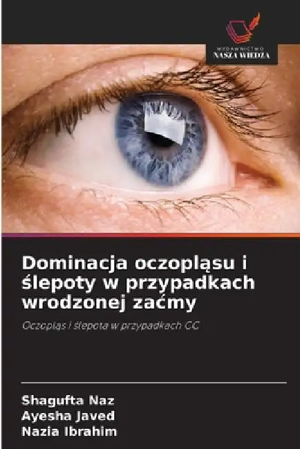 Dominacja oczopląsu i ślepoty w przypadkach wrodzonej zacmy by Shagufta Naz, Ayesha Javed, Nazia Ibrahim