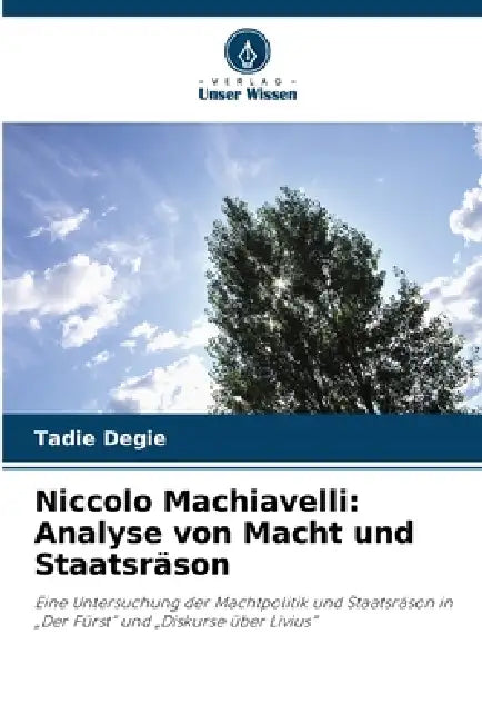 Niccolo Machiavelli: Analyse von Macht und Staatsräson by Tadie Degie