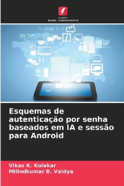 Esquemas de autenticação por senha baseados em IA e sessão para Android by Vikas K. Kolekar, Milindkumar B. Vaidya