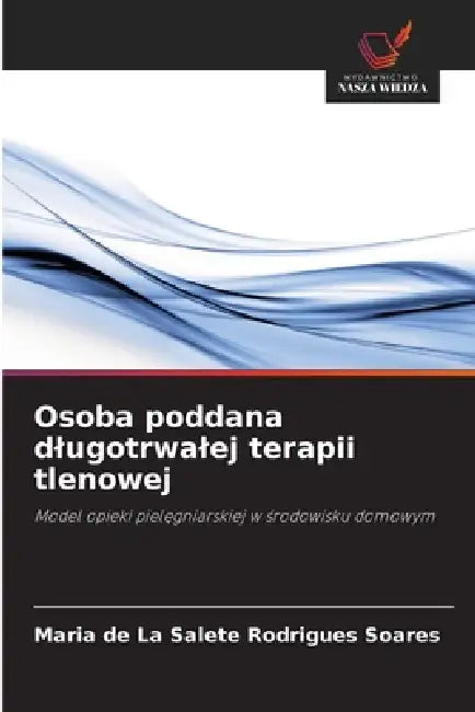 Osoba poddana dlugotrwalej terapii tlenowej by Maria de la Salete Rodrigues Soares