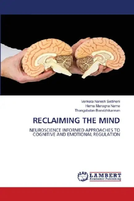 Reclaiming the Mind by Venkata Naresh Settineni, Hema Manogna Narne, Thangabalan Boovizhikannan