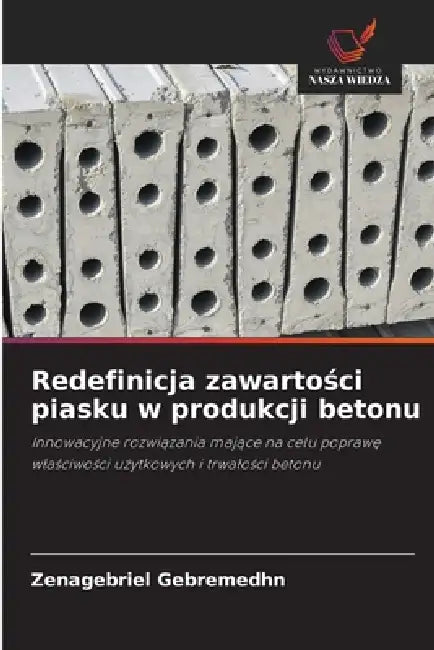 Redefinicja zawartości piasku w produkcji betonu by Zenagebriel Gebremedhn