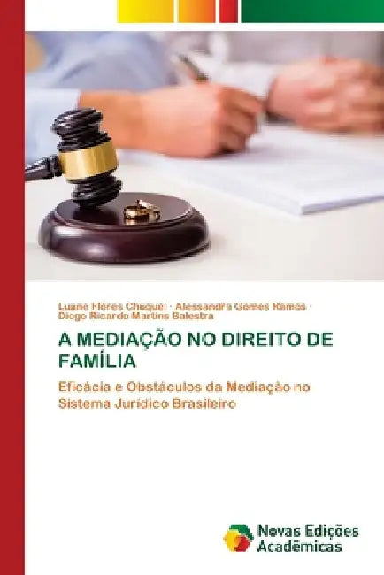 A Mediação No Direito de Família by Luane Flores Chuquel, Alessandra Gomes Ramos, Diogo Ricardo Martins Balestra