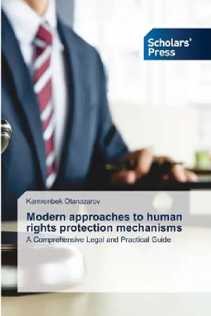 Modern approaches to human rights protection mechanisms by Kamronbek Otanazarov