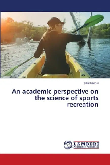 An academic perspective on the science of sports recreation by Billal Hamsi