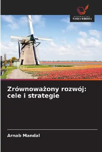 Zrównoważony rozwój: cele i strategie by Arnab Mandal