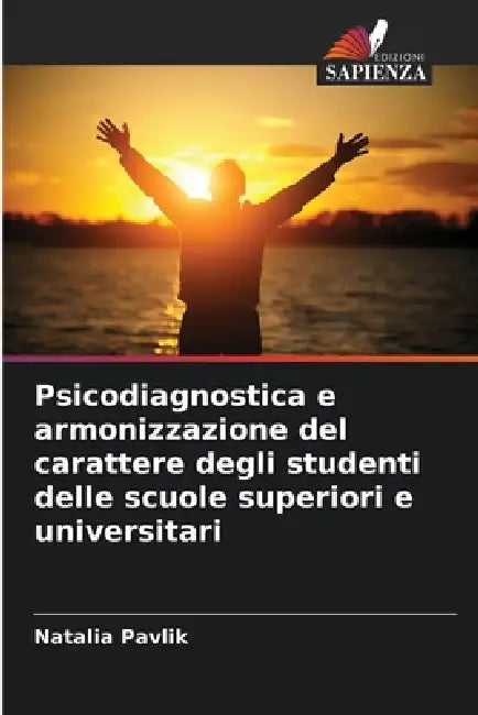 Psicodiagnostica e armonizzazione del carattere degli studenti delle scuole superiori e universitari by Natalia Pavlik