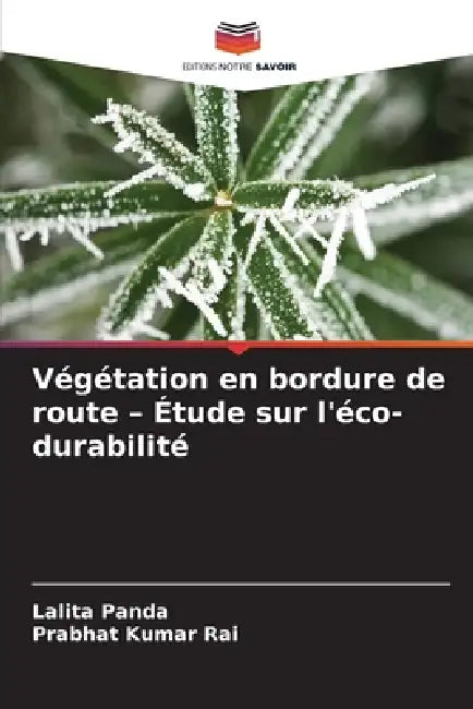 Végétation en bordure de route - Étude sur l'éco-durabilité by Lalita Panda, Prabhat Kumar Rai