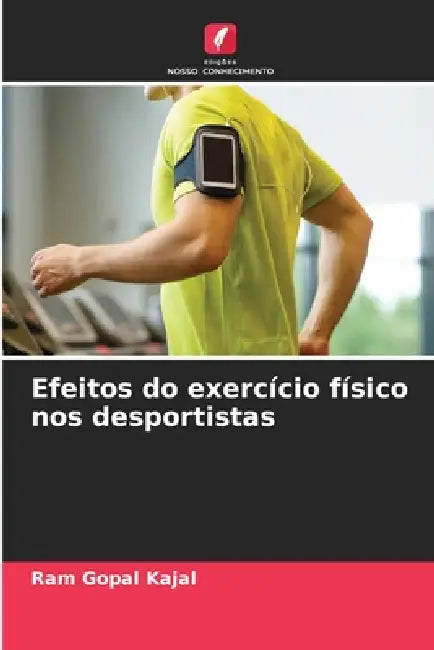 Efeitos do exercício físico nos desportistas by Ram Gopal Kajal