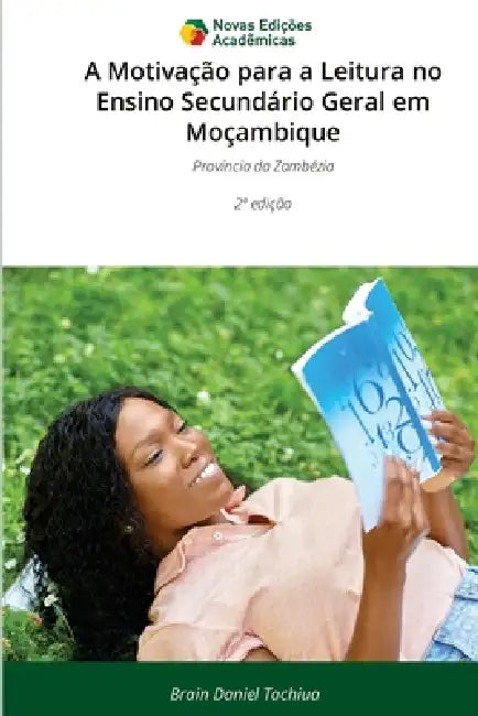 A Motivação para a Leitura no Ensino Secundário Geral em Moçambique by Brain Daniel Tachiua