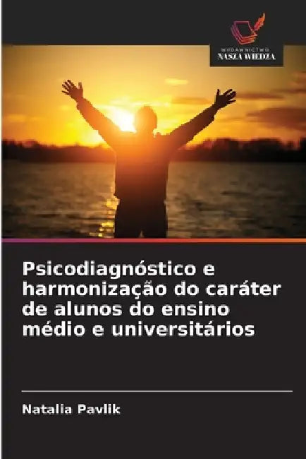 Psicodiagnóstico e harmonização do caráter de alunos do ensino médio e universitários by Natalia Pavlik