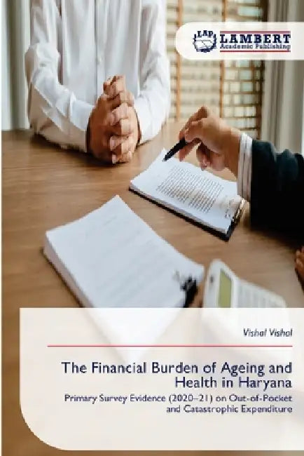 The Financial Burden of Ageing and Health in Haryana by Vishal Vishal
