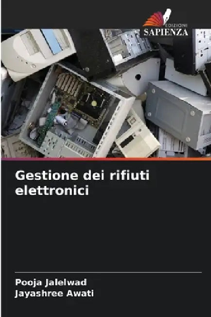 Gestione dei rifiuti elettronici by Pooja Jalelwad, Jayashree Awati