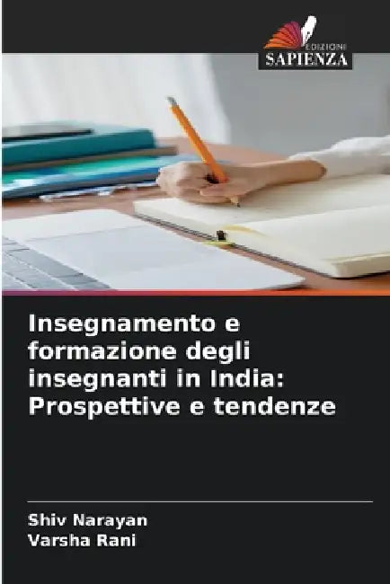 Insegnamento e formazione degli insegnanti in India: Prospettive e tendenze by Shiv Narayan, Varsha Rani