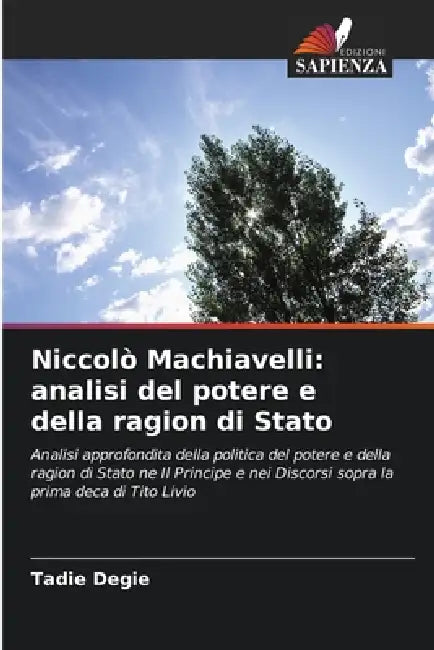 Niccolò Machiavelli: analisi del potere e della ragion di Stato by Tadie Degie