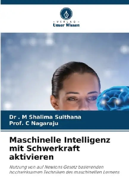 Maschinelle Intelligenz mit Schwerkraft aktivieren by M. Shalima Sulthana, Prof C. Nagaraju