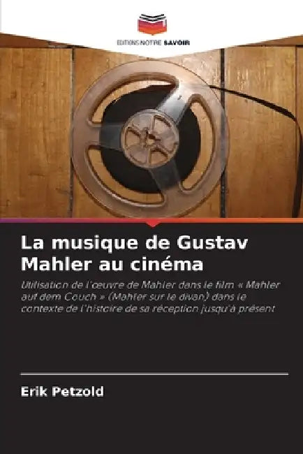 La musique de Gustav Mahler au cinéma by Erik Petzold