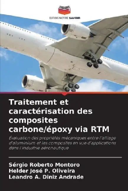 Traitement et caractérisation des composites carbone/époxy via RTM by Sérgio Roberto Montoro, Helder José P. Oliveira, Leandro A. Diniz Andrade