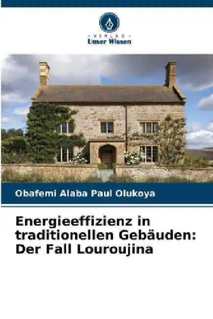 Energieeffizienz in traditionellen Gebäuden: Der Fall Louroujina by Obafemi Alaba Paul Olukoya