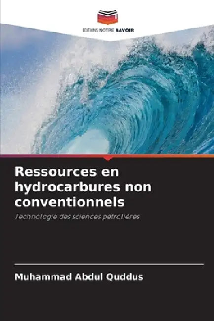 Ressources en hydrocarbures non conventionnels by Muhammad Abdul Quddus