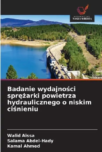 Badanie wydajności sprężarki powietrza hydraulicznego o niskim ciśnieniu by Walid Aissa, Salama Abdel-Hady, Kamal Ahmed