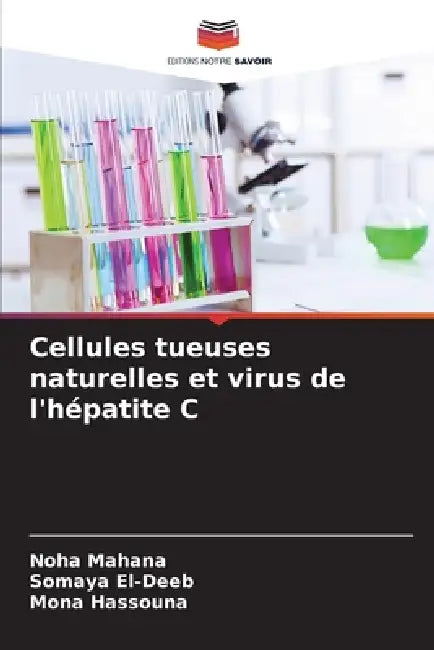 Cellules tueuses naturelles et virus de l'hépatite C by Noha Mahana, Somaya El-Deeb, Mona Hassouna