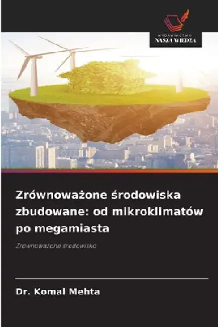 Zrównoważone środowiska zbudowane: od mikroklimatów po megamiasta by Komal Mehta
