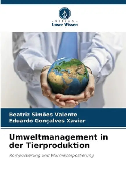 Umweltmanagement in der Tierproduktion by Beatriz Simões Valente, Eduardo Gonçalves Xavier