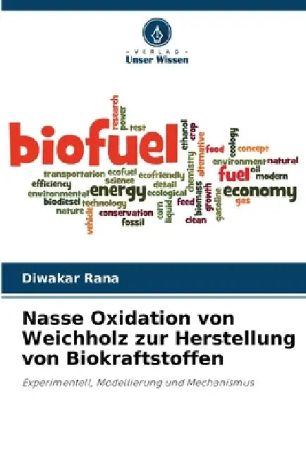 Nasse Oxidation von Weichholz zur Herstellung von Biokraftstoffen by Diwakar Rana