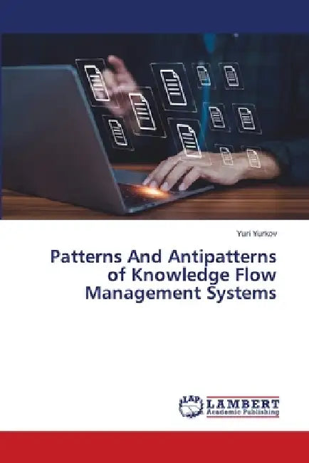 Patterns And Antipatterns of Knowledge Flow Management Systems by Yuri Yurkov