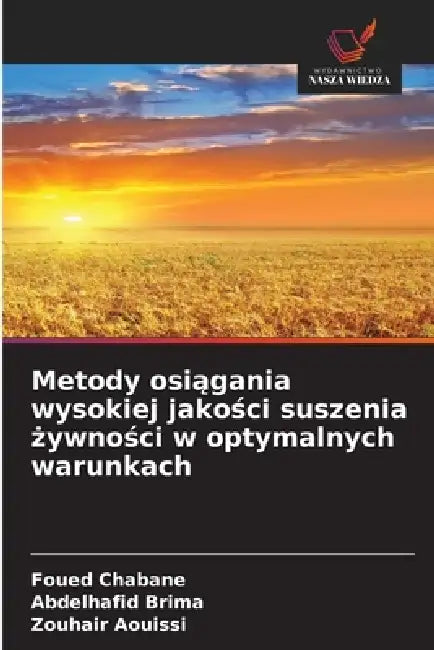 Metody osiągania wysokiej jakości suszenia żywności w optymalnych warunkach by Foued Chabane, Abdelhafid Brima, Zouhair Aouissi